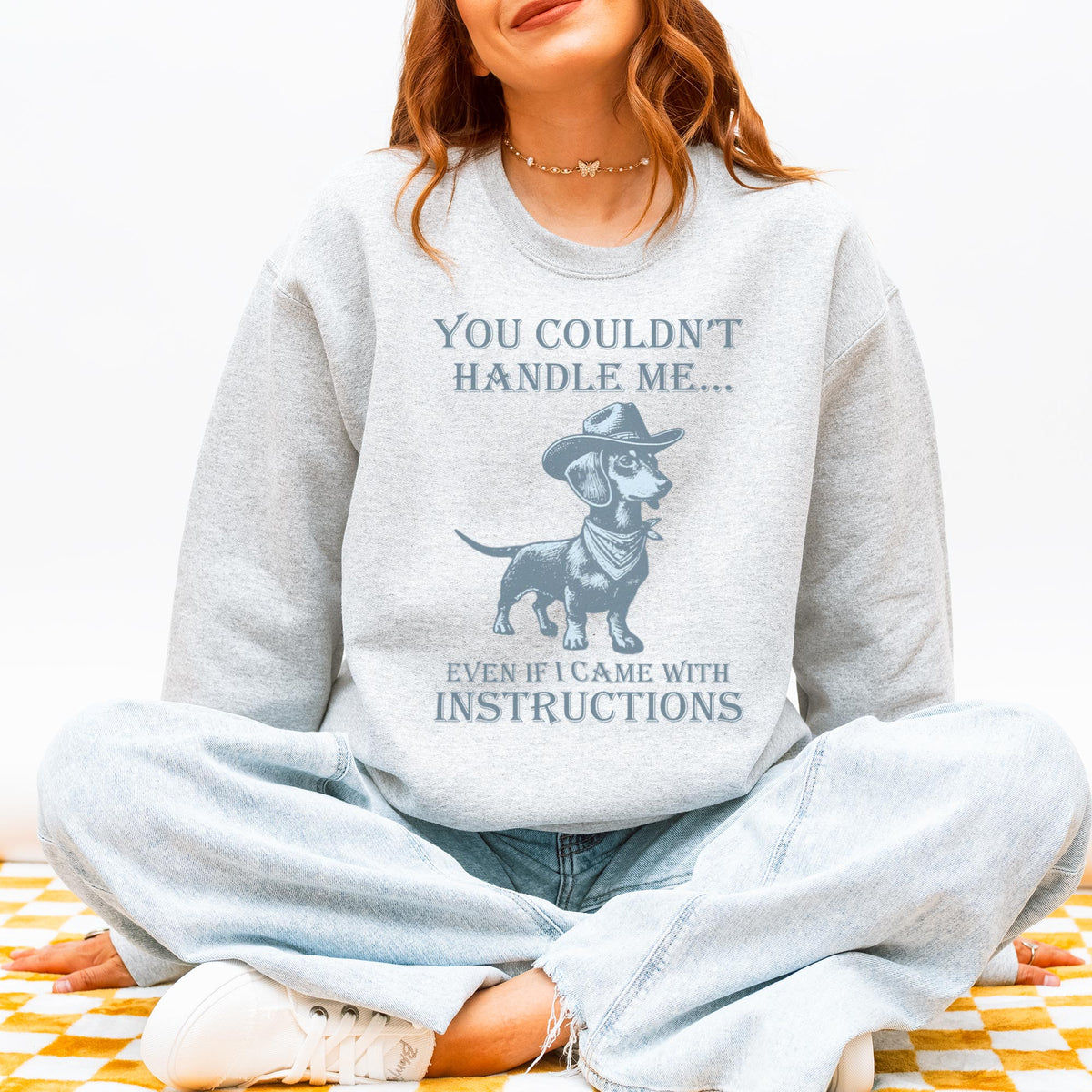 You Couldn’t Handle Me Dachshund Sweatshirt