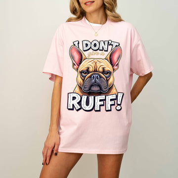 I Don’t Give a Ruff Funny French Bulldog Dog T-Shirt
