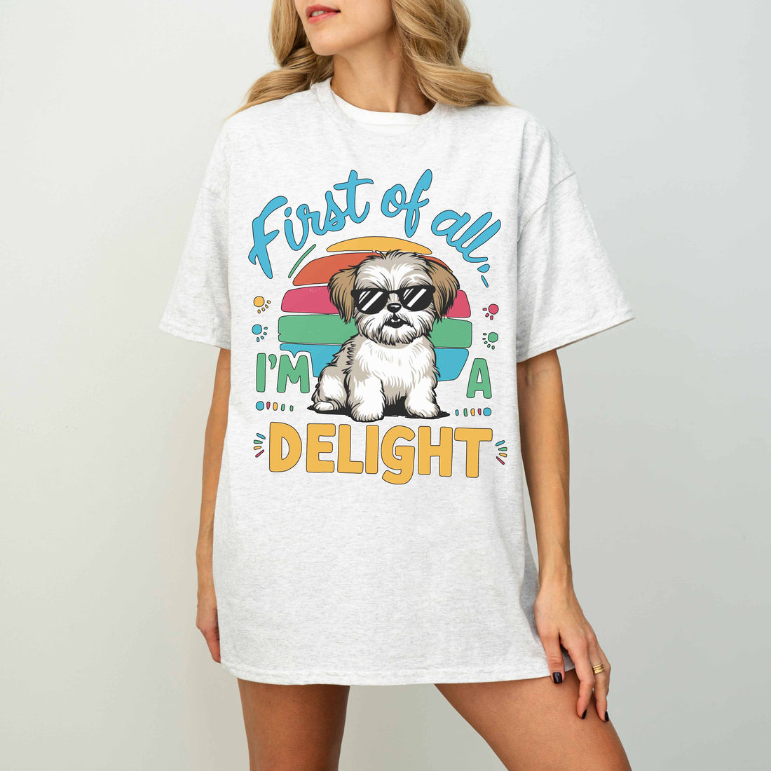 First of All I’m a Delight Funny Shih Tzu Dog T-Shirt