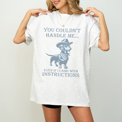 You Couldn’t Handle Me Dachshund Shirt