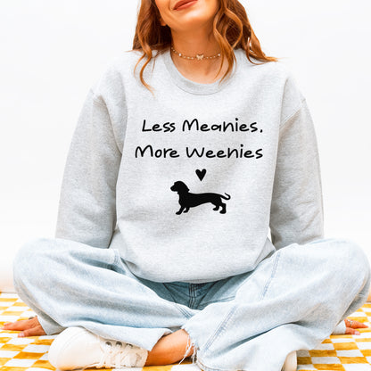 Funny Dachshund Sweatshirt Less Meanies More Weenies Gift