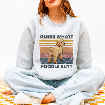 Guess What Poodle Butt Sweatshirt – Funny Pullover for Dog Lovers, Cute Gift