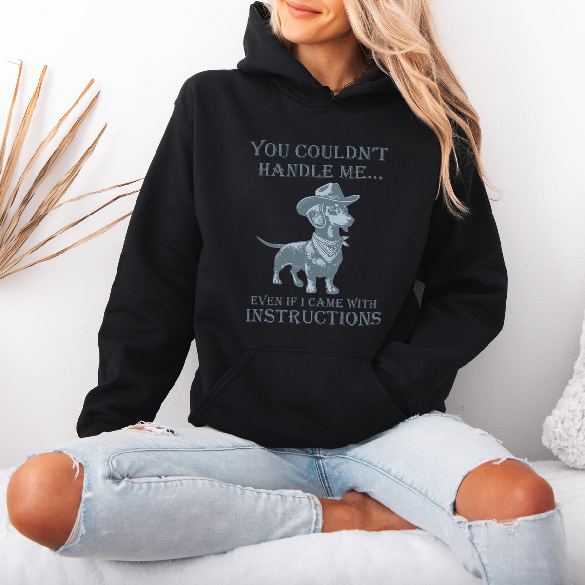 You Couldn’t Handle Me Dachshund Hoodie