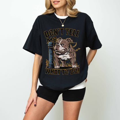 Don’t Tell Me What To Do Funny Bulldog Dog T-Shirt