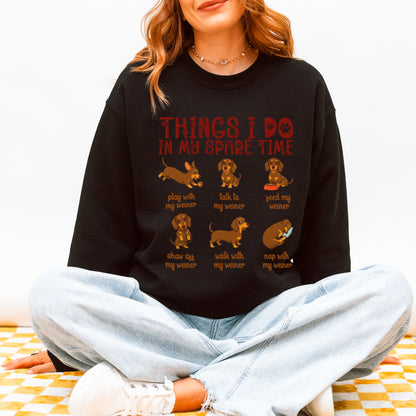 Things I Do in My Spare Time Dachshund Sweatshirt