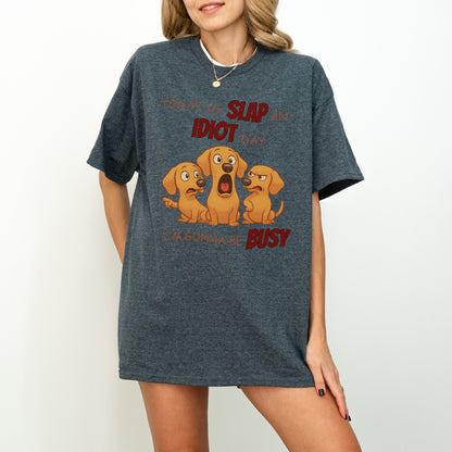 Slap an Idiot Day Dachshund Shirt