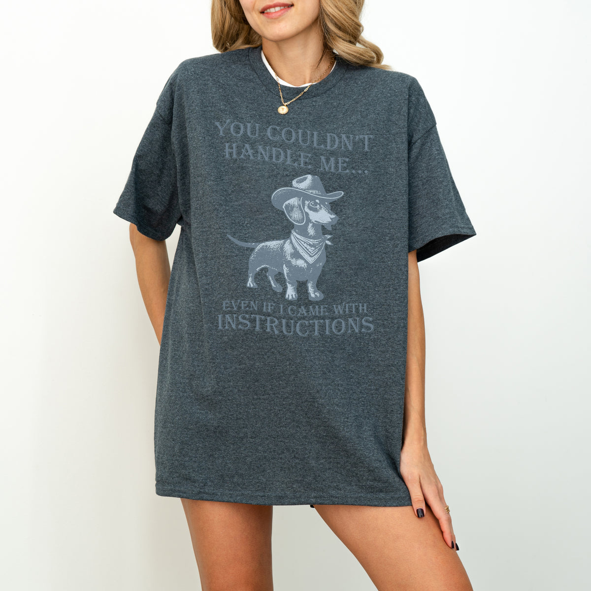 You Couldn’t Handle Me Dachshund Shirt