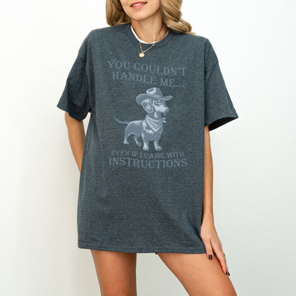 You Couldn’t Handle Me Dachshund Shirt