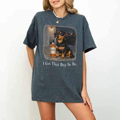 I Got That Dog In Me Dachshund Shirt