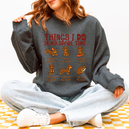 Things I Do in My Spare Time Dachshund Sweatshirt