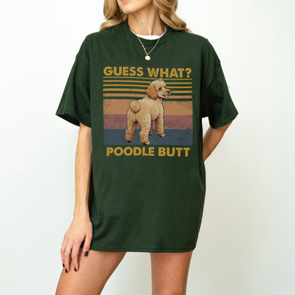 Guess What Poodle Butt Shirt – Funny Dog Lover Gift