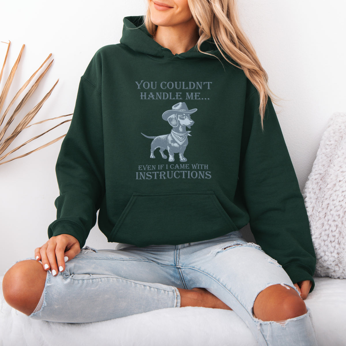 You Couldn’t Handle Me Dachshund Hoodie