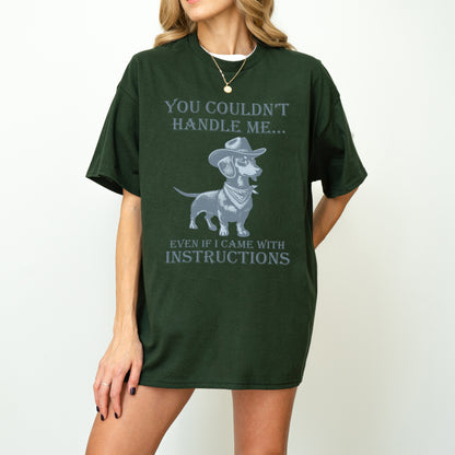 You Couldn’t Handle Me Dachshund Shirt