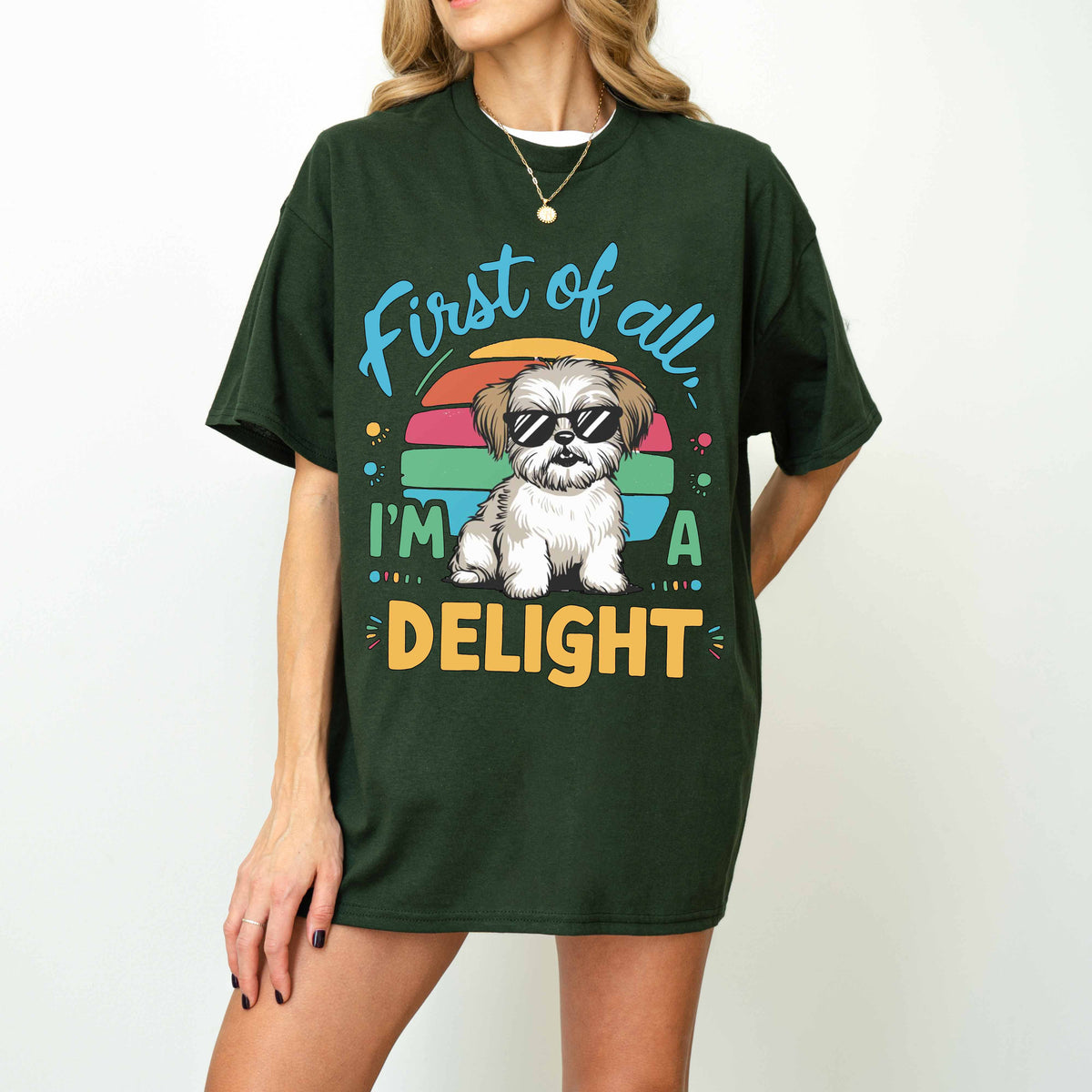 First of All I’m a Delight Funny Shih Tzu Dog T-Shirt