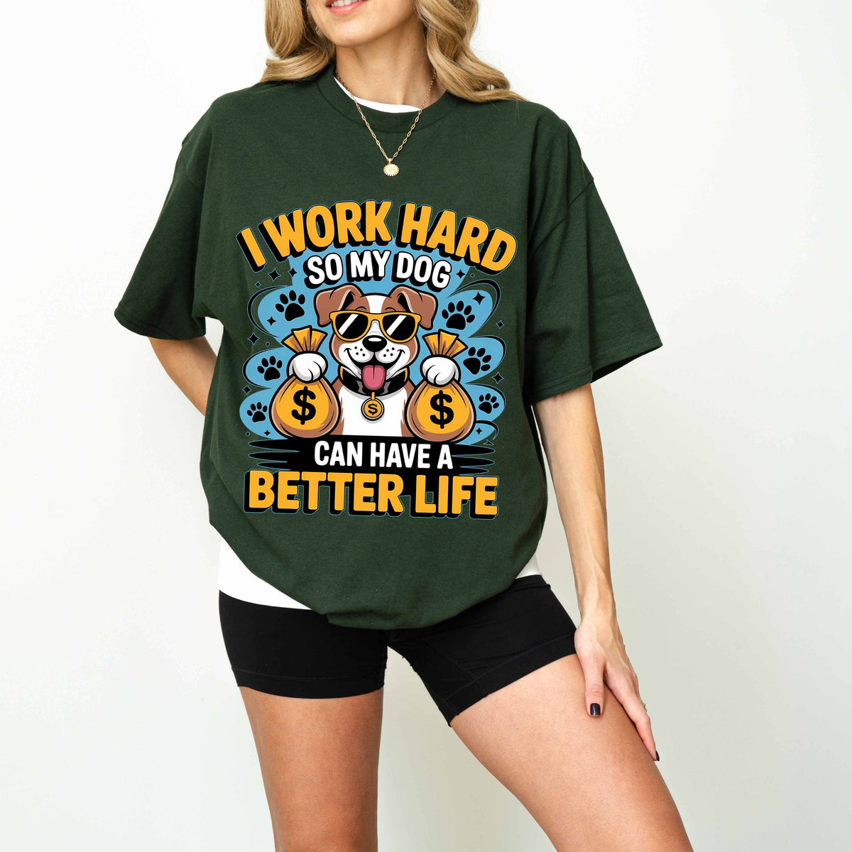 I Work Hard So My Dog Can Have a Better Life Funny Dog T-Shirt