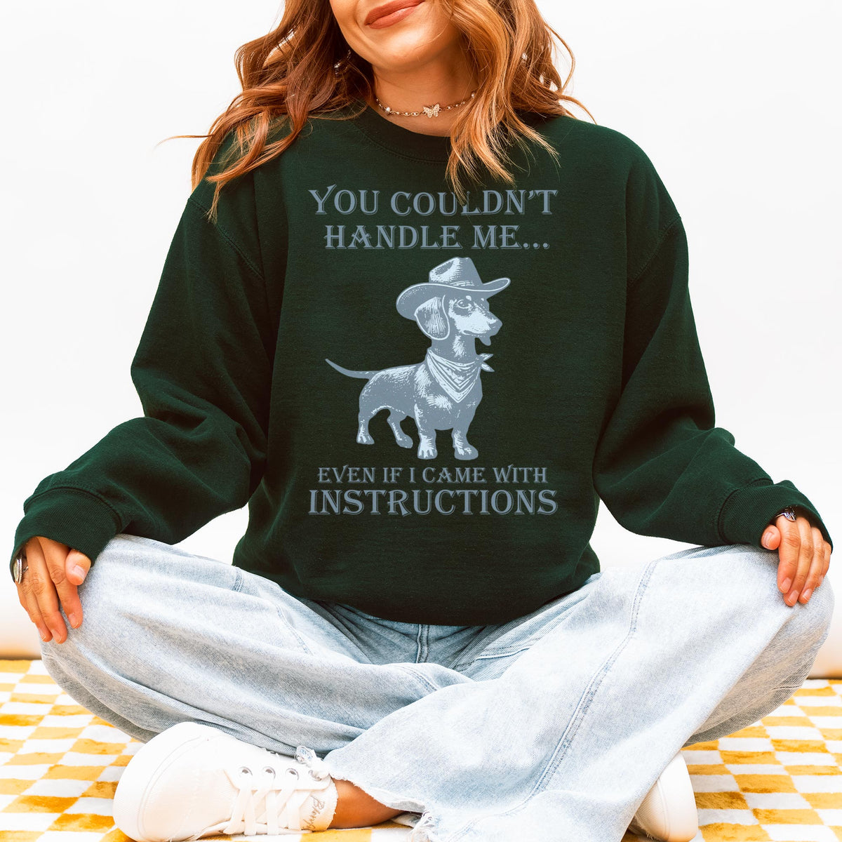 You Couldn’t Handle Me Dachshund Sweatshirt