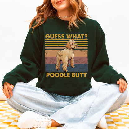 Guess What Poodle Butt Sweatshirt – Funny Dog Lover Gift