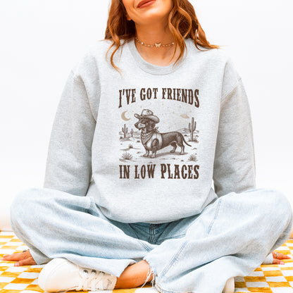 I've Got Friends In Low Places Dachshund Sweatshirt