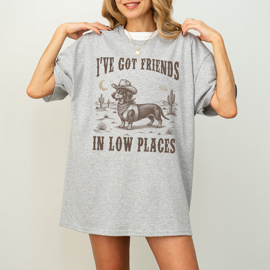 I've Got Friends In Low Places Dachshund Shirt