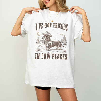 I've Got Friends In Low Places Dachshund Shirt