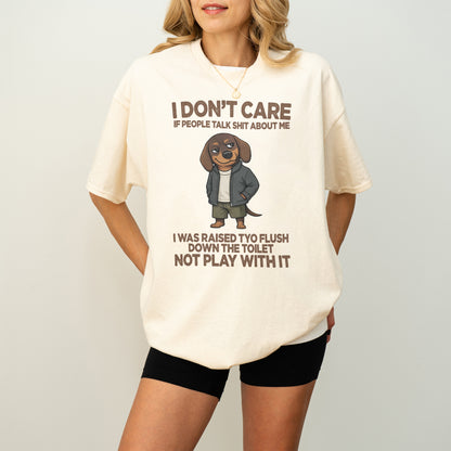 I Don’t Care If People Talk Shit Dachshund Shirt