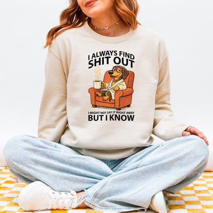 I Always Find Shit Out Dachshund Sweatshirt