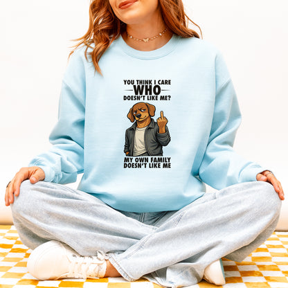 You Think I Give A F*ck Dachshund Sweatshirt