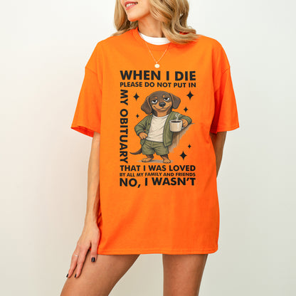 When I Die Dachshund Shirt – Funny Wiener Dog Dark Humor Tee