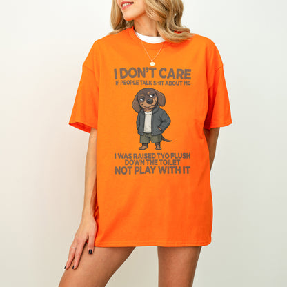 I Don’t Care If People Talk Shit Dachshund Shirt