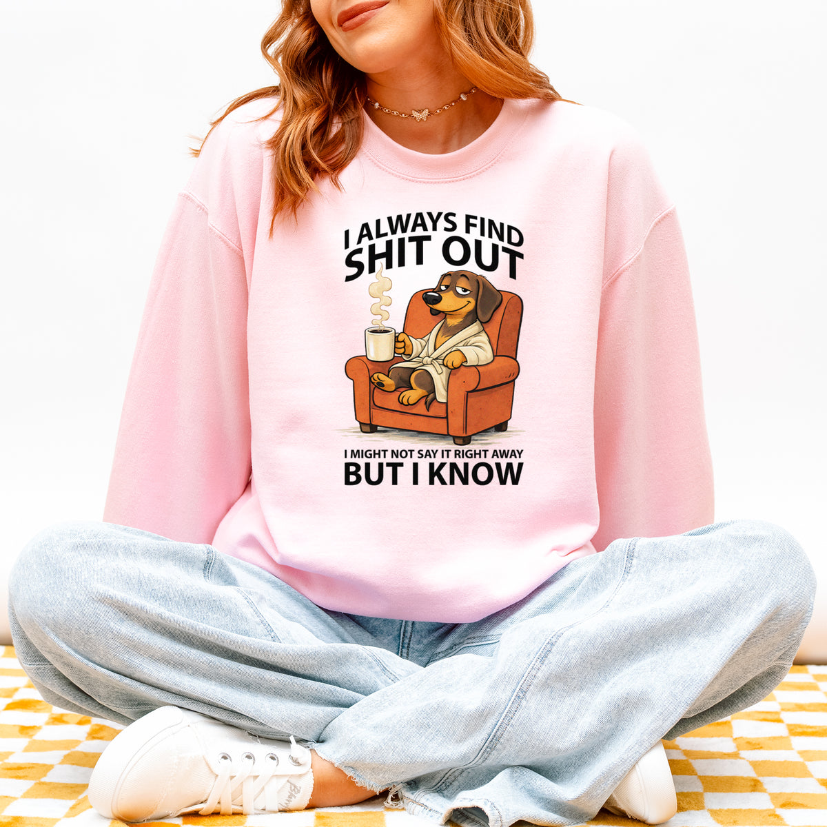 I Always Find Shit Out Dachshund Sweatshirt