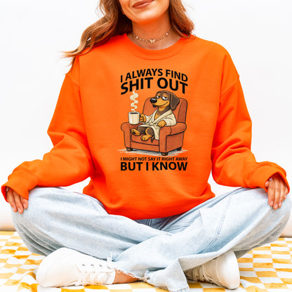 I Always Find Shit Out Dachshund Sweatshirt