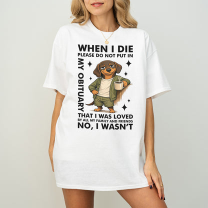 When I Die Dachshund Shirt – Funny Wiener Dog Dark Humor Tee