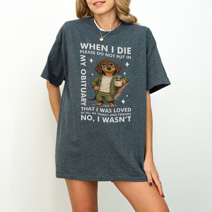 When I Die Dachshund Shirt – Funny Wiener Dog Dark Humor Tee