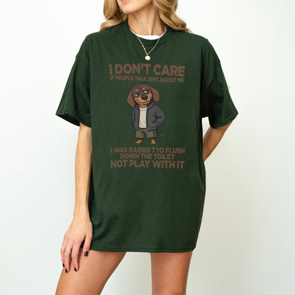 I Don’t Care If People Talk Shit Dachshund Shirt