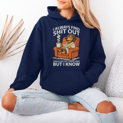 I Always Find Shit Out Dachshund Hoodie