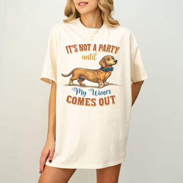 Funny Dachshund Shirt It’s Not a Party Until My Wiener Comes Out