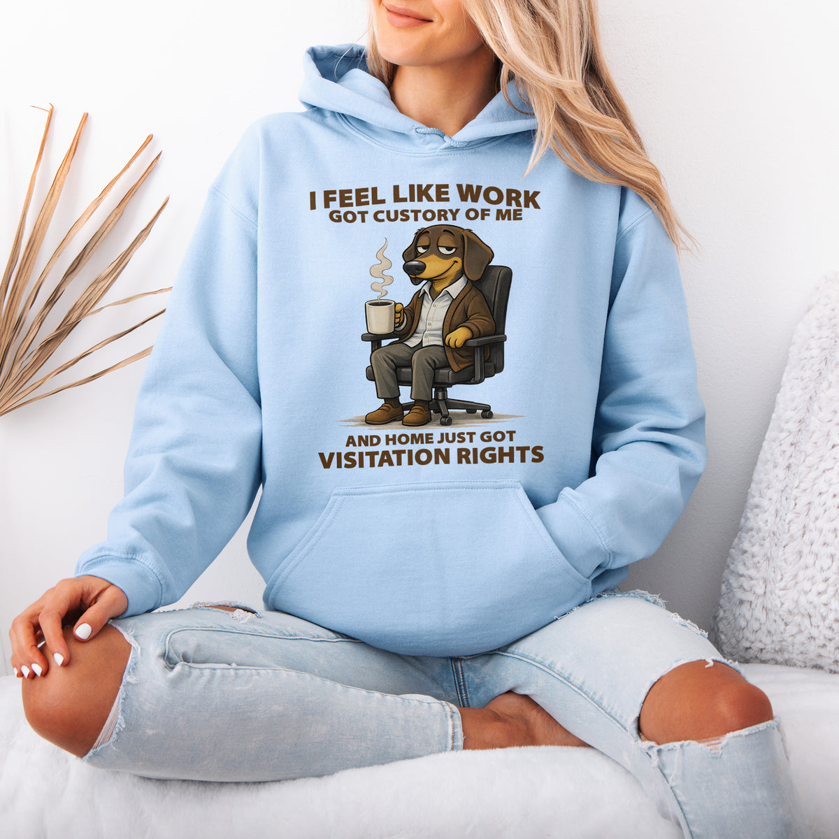 I Feel Like Work Got Custody Of Me Dachshund Hoodie