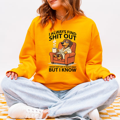 I Always Find Shit Out Dachshund Sweatshirt