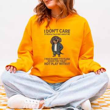 I Don’t Care If People Talk Shit Dachshund Sweatshirt – Sarcastic Dog Lover