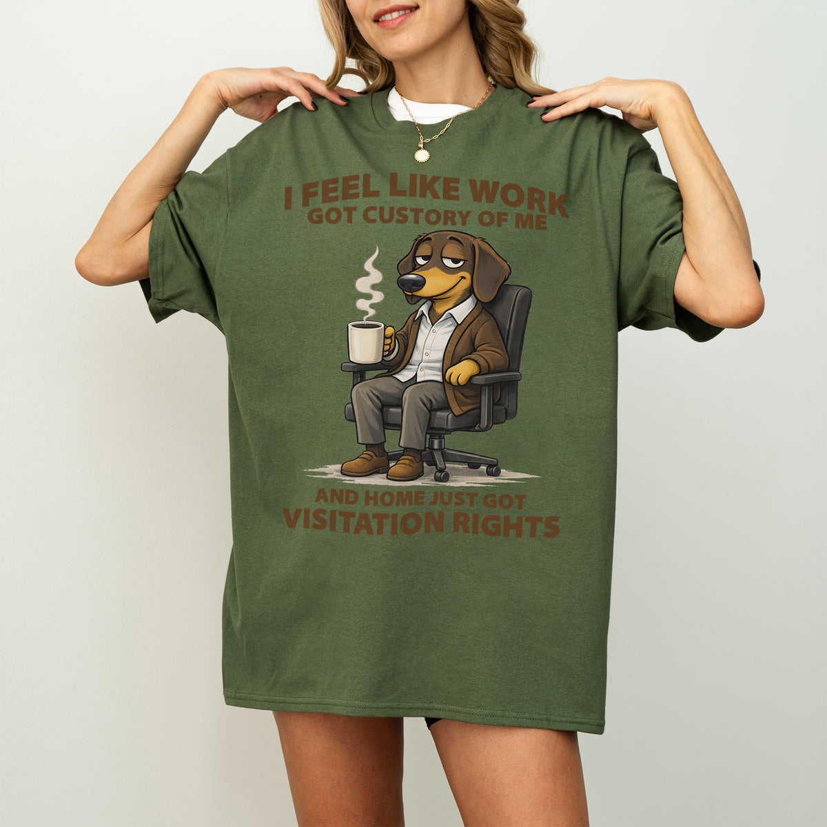 I Feel Like Work Got Custody Of Me Dachshund T Shirt