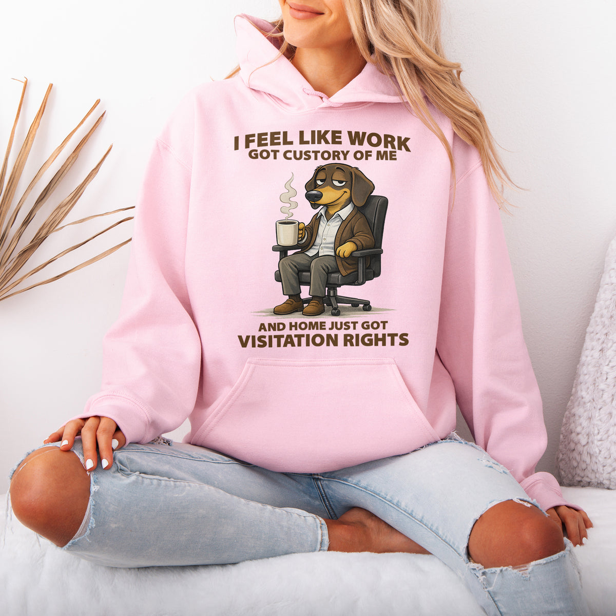 I Feel Like Work Got Custody Of Me Dachshund Hoodie