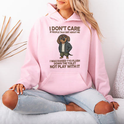 I Don’t Care If People Talk Shit Dachshund Hoodie