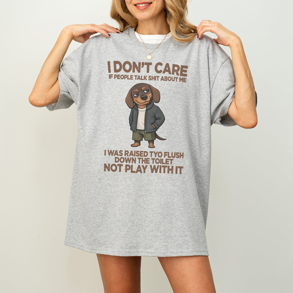 I Don’t Care If People Talk Shit Dachshund Shirt