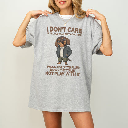 I Don’t Care If People Talk Shit Dachshund Shirt