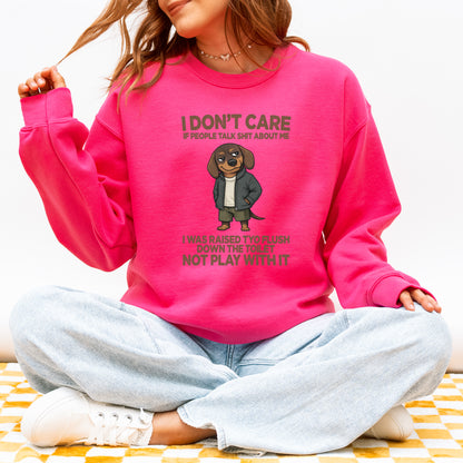 I Don’t Care If People Talk Shit Dachshund Sweatshirt