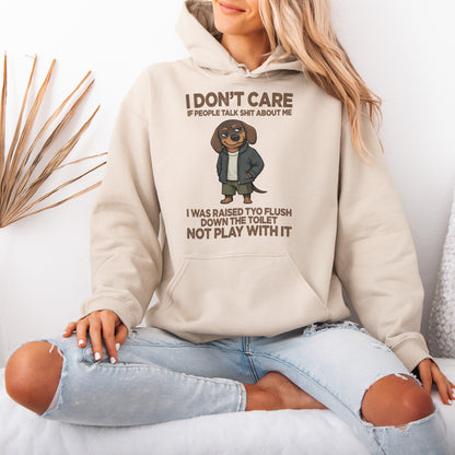 I Don’t Care If People Talk Shit Dachshund Hoodie