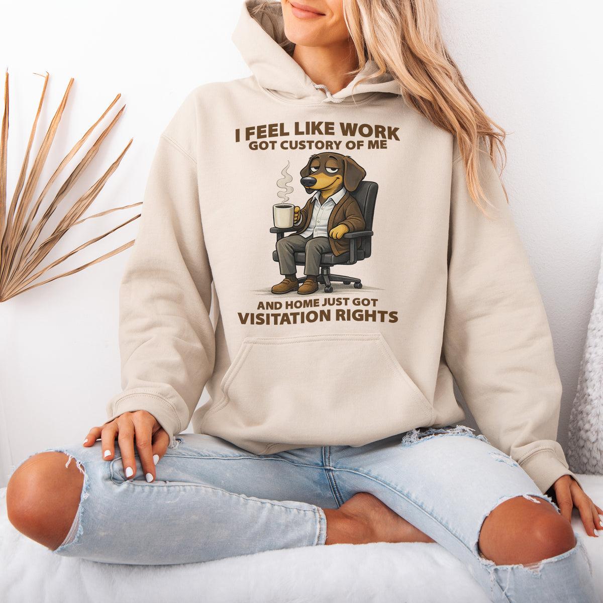 I Feel Like Work Got Custody Of Me Dachshund Hoodie