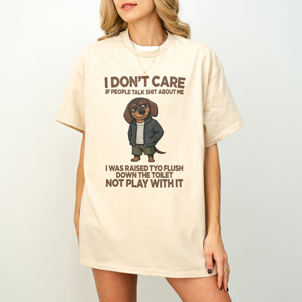 I Don’t Care If People Talk Shit Dachshund Shirt