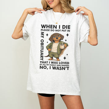 When I Die Dachshund Shirt – Funny Wiener Dog Dark Humor Tee