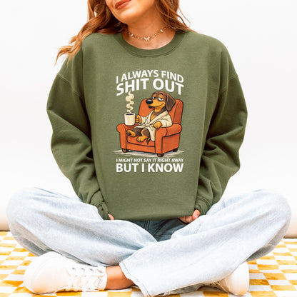 I Always Find Shit Out Dachshund Sweatshirt